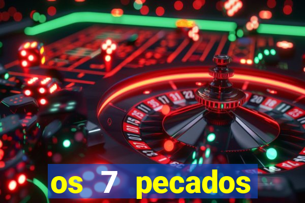 os 7 pecados capitais filme